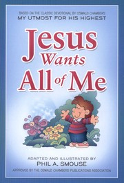 Jesus wants all of me by Phil A. Smouse