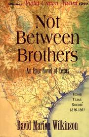Cover of: Not Between Brothers: An Epic Novel of Texas