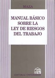Manual básico sobre la ley de riesgos del trabajo by Maza, Miguel Ángel