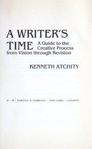 Cover of: A writer's time: a guide to the creative process from vision through revision