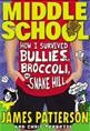 How I survived bullies, broccoli and Snake Hill by James Patterson, Chris Tebbetts