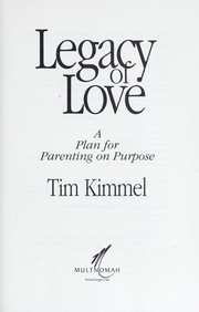 Cover of: Legacy of love: a plan for parenting on purpose