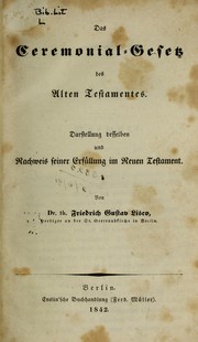Cover of: Das Ceremoniel-Gesetz des Alten Testament: Darstellungen Desselben und Nachweis seiner Erfüllung im Neuen Testament