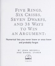Cover of: Five rings, six crises, seven dwarfs, and 38 ways to win an argument: numerical lists you never knew or once knew and probably forgot