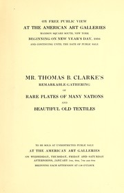 Cover of: Illustrated catalogue of Mr. Thomas B. Clarke's remarkable gathering of rare plates of many nations and beautiful old textiles