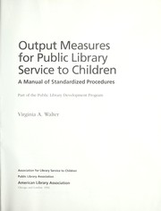 Cover of: Output measures for public library service to children: a manualof standardized procedures : part of the Public Library Development Program