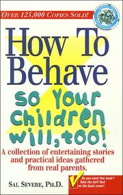 How to Behave So Your Children Will Too! by Sal Severe, Sal Severe Ph.D., Tim McCormick