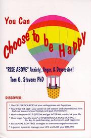 Cover of: You can choose to be happy: "rise above" anxiety, anger and depression