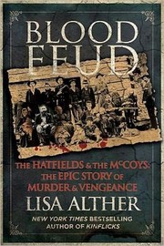 Cover of: Blood feud: the Hatfields and the McCoys : the epic story of murder and vengeance