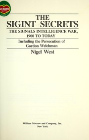 Cover of: The SIGINT secrets: the signals intelligence war, 1900 to today : including the persecution of Gordon Welchman