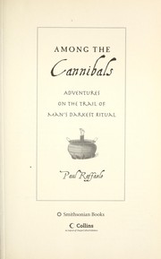 Cover of: Among the cannibals: adventures on the trail of man's darkest ritual