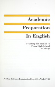 Cover of: Academic preparation in English: teaching for transition from high school to college.