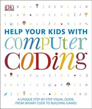 Cover of: Help Your Kids with Computer Coding: a unique step-by-step visual guide, from binary code to building games