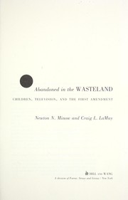 Cover of: Abandoned in the wasteland: children, television, and the First Amendment