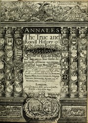 Cover of: Annales: the true and royal history, of the famous empresse Elizabeth, Queene of England, France and Ireland, &c. ... Wherein all such memorable things as happened during hir blessed raigne, with such acts and treaties as past betwixt Hir Ma[jes]tie and Scotland, France, Spaine, Italy, Germany, Poland, Sweden, Denmark, Russia, and the Netherlands, are exactly described.