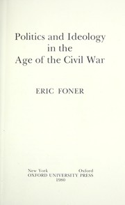 Cover of: Politics and ideology in the age of the Civil War