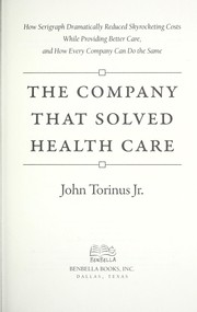 Cover of: The company that solved health care by Torinus, John Jr