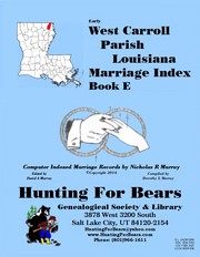 West Carroll Parish Louisiana Marriage Records  Book E by Nicholas Russell Murray, Dorothy Ledbetter Murray