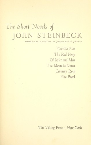 Short novels: Tortilla Flat, The red pony, Of mice and men, The moon is down, Cannery Row, The pearl.