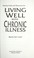 Cover of: Living well with chronic illness