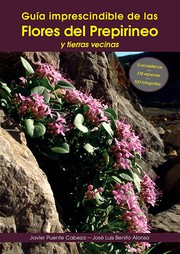 Guía imprescindible de las flores del Prepirineo y territorios vecinos by Javier Puente Cabeza