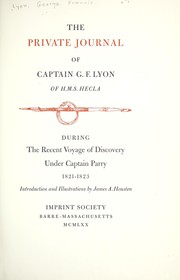 The private journal of Captain G. F. Lyon of H. M. S. Hecla, during the recent voyage of discovery under Captain Parry, 1821-1823 by George Francis Lyon