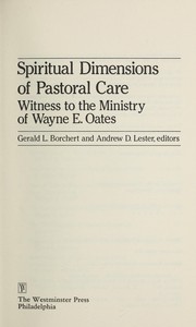 Cover of: Spiritual dimensions of pastoral care: witness to the ministry of Wayne E. Oates