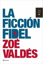 Cover of: La ficción Fidel: ensayo novelado
