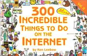 300 more incredible things to do on the Internet by Ken Leebow
