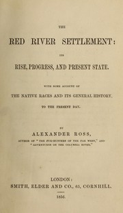 Cover of: The Red River Settlement: its rise, progress, and present state.: With some account of the native races and its general history, to the present day.