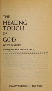 Cover of: The Healing Touch of God by Agnes Sanford
