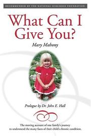 What can I give you? by Mary Mahony