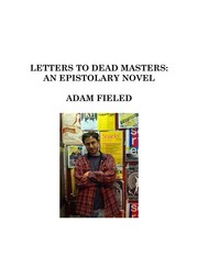 Letters to Dead Masters by Adam Fieled