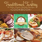 Cover of: Traditional Turkey and Other Classic Holiday Recipes Cookbook