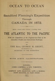 Cover of: Ocean to ocean: Sandford Fleming's expedition through Canada in 1872 : being a diary kept during a journey from the Atlantic to the Pacific with the expedition of the engineer-in-chief of the Canadian Pacific and Intercolonial Railways