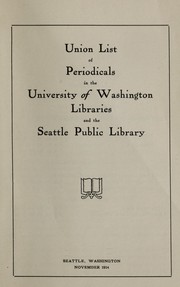 Cover of: Union list of periodicals in the University of Washington Libraries and the Seattle Public Library.