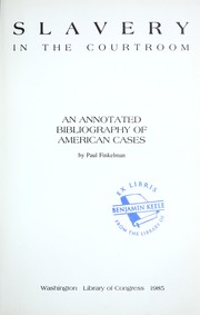 Cover of: Slavery in the courtroom : an annotated bibliography of American cases