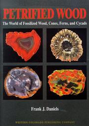 Cover of: Petrified wood: the world of fossilized wood, cones, ferns, and cycads