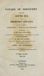 Cover of: A  voyage of discovery: into the South Sea and Beering's straits, for the purpose of exploring a north-east passage, undertaken in the years 1815-1818, at the expense of His Highness ... Count Romanzoff, in the ship Rurick, under the command of the lieutenant in the Russian imperial navy, Otto von Kotzebue.