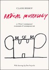 Cover of: Radical Museology: or, What's 'Contemporary' in Museums of Contemporary Art?