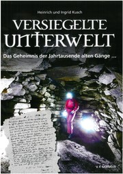 Cover of: Versiegelte Unterwelt: Das Geheimnis der Jahrtausende alten Gänge ...