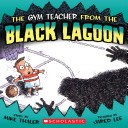 Cover of: The Gym Teacher from the Black Lagoon by 