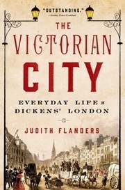 The Victorian city by Judith Flanders