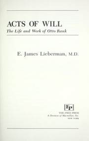 Cover of: Acts of will: the life and work of Otto Rank