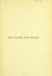 Cover of: Our baths and wells: the mineral waters of the British islands : with a list of sea bathing places