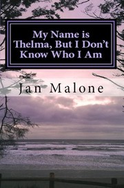 My Name is Thelma, But I Don't Know Who I Am by Jan Malone