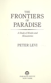 Cover of: The Frontiers of Paradise: A Study of Monks and Monasteries
