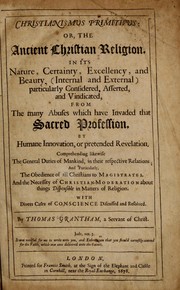 Cover of: Christianismus primitivus: or, The ancient Christian religion, in its nature, certainty, excellencey, and beauty (internal and external) particularly considered, asserted, and vindicated, from the many abuses which have invaded that sacred profession ...