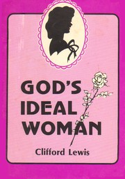 Cover of: God's Ideal Woman by by Clifford Lewis; foreword by Mrs. William A. (Billy) Sunday ; a commendation by Mrs. John R. Rice