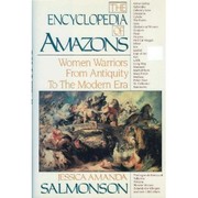 Cover of: The encyclopedia of Amazons: women warriors from antiquity to the modern era
